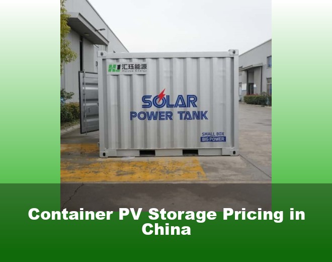 Container PV Storage Pricing in China